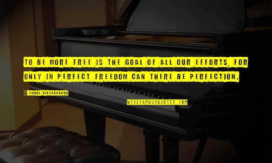 Miklos Glasses Quotes By Swami Vivekananda: To be more free is the goal of Miklos Glasses Quotes By Swami Vivekananda: To be more free is the goal of