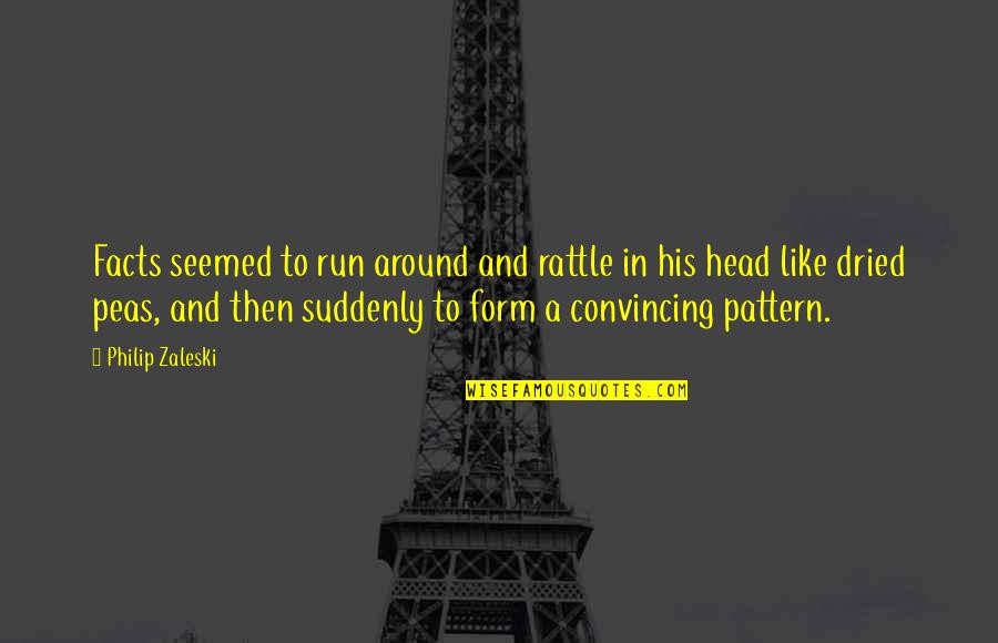 Miklos Rozsa Quotes By Philip Zaleski: Facts seemed to run around and rattle in Miklos Rozsa Quotes By Philip Zaleski: Facts seemed to run around and rattle in