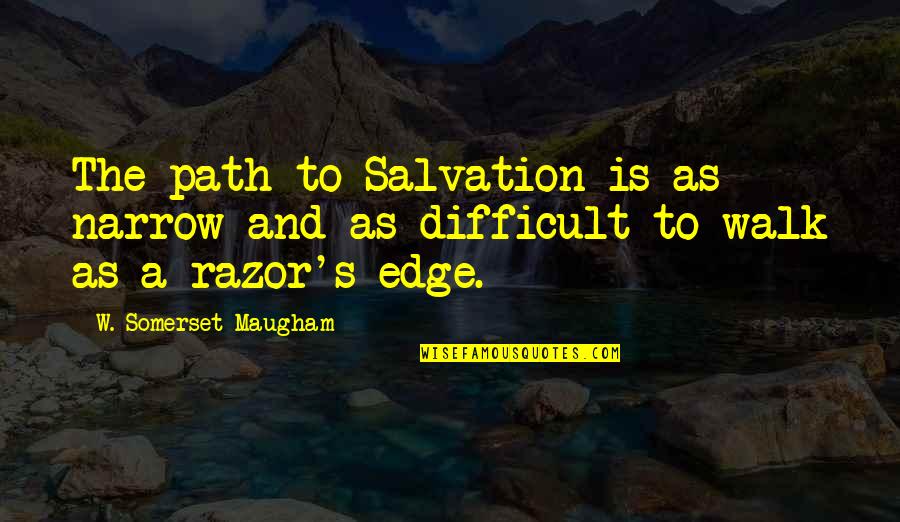 Mikoi Sasaki Quotes By W. Somerset Maugham: The path to Salvation is as narrow and Mikoi Sasaki Quotes By W. Somerset Maugham: The path to Salvation is as narrow and