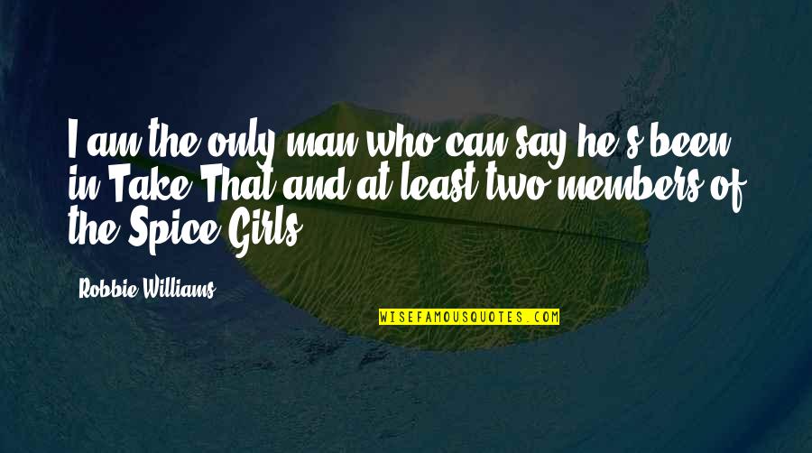 Mikolajki Swieto Quotes By Robbie Williams: I am the only man who can say Mikolajki Swieto Quotes By Robbie Williams: I am the only man who can say
