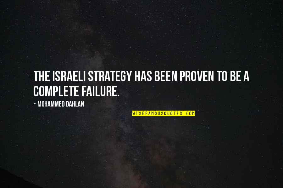 Mikom Gi Quotes By Mohammed Dahlan: The Israeli strategy has been proven to be