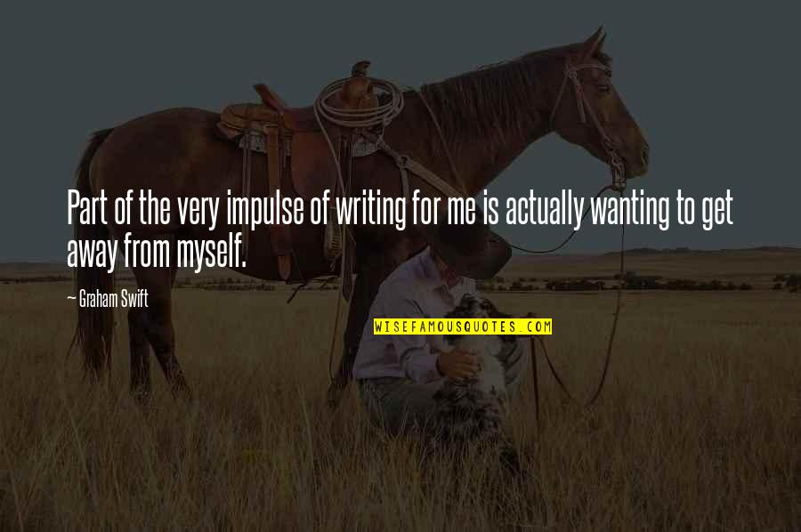 Mikovits Coronavirus Quotes By Graham Swift: Part of the very impulse of writing for Mikovits Coronavirus Quotes By Graham Swift: Part of the very impulse of writing for