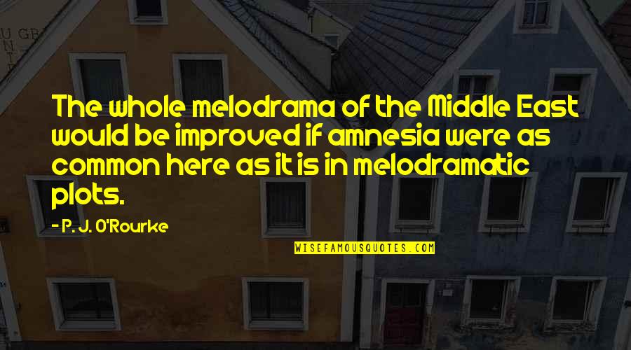 Mikroplar Izle Quotes By P. J. O'Rourke: The whole melodrama of the Middle East would