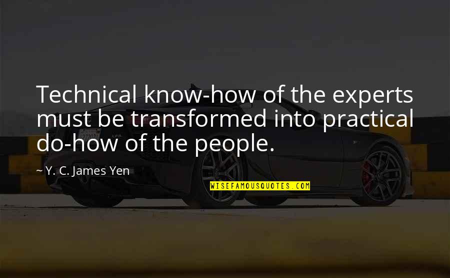 Mikroplar Izle Quotes By Y. C. James Yen: Technical know-how of the experts must be transformed
