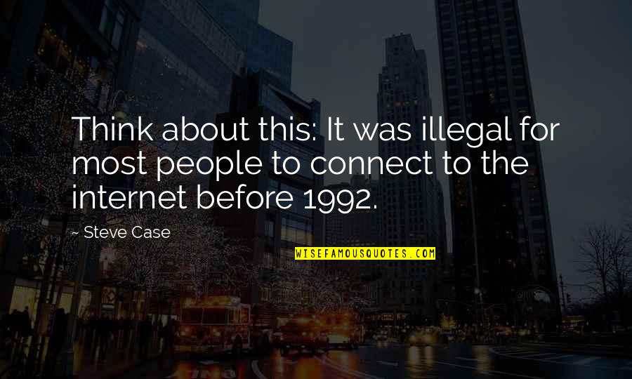 Miksch Adrienn Quotes By Steve Case: Think about this: It was illegal for most Miksch Adrienn Quotes By Steve Case: Think about this: It was illegal for most