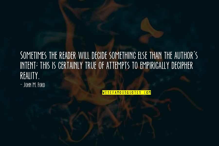 Miksi Abung Quotes By John M. Ford: Sometimes the reader will decide something else than Miksi Abung Quotes By John M. Ford: Sometimes the reader will decide something else than