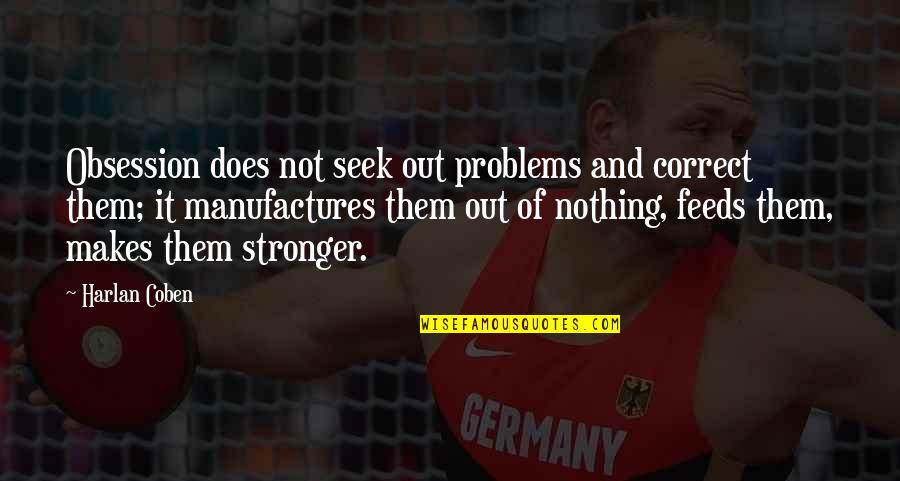 Mikulecky Behavioral Reading Quotes By Harlan Coben: Obsession does not seek out problems and correct Mikulecky Behavioral Reading Quotes By Harlan Coben: Obsession does not seek out problems and correct
