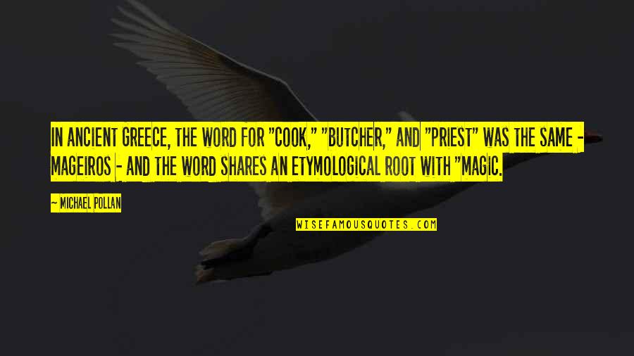 Mikulecky Reading Quotes By Michael Pollan: In ancient Greece, the word for "cook," "butcher," Mikulecky Reading Quotes By Michael Pollan: In ancient Greece, the word for "cook," "butcher,"