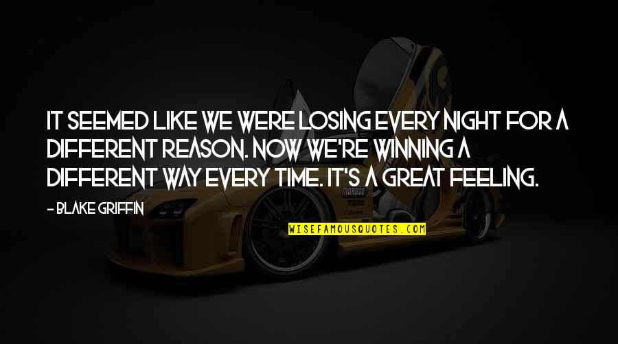 Mikumo World Quotes By Blake Griffin: It seemed like we were losing every night Mikumo World Quotes By Blake Griffin: It seemed like we were losing every night