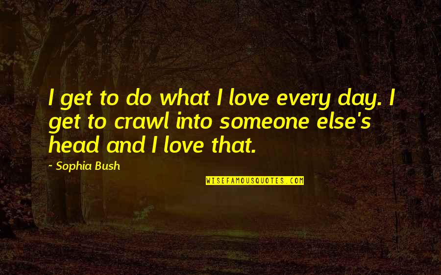 Mikuni Menu Quotes By Sophia Bush: I get to do what I love every Mikuni Menu Quotes By Sophia Bush: I get to do what I love every