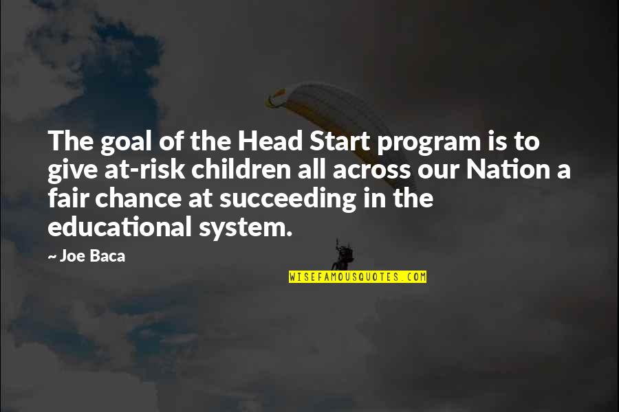 Mikus Electric In Volo Quotes By Joe Baca: The goal of the Head Start program is Mikus Electric In Volo Quotes By Joe Baca: The goal of the Head Start program is