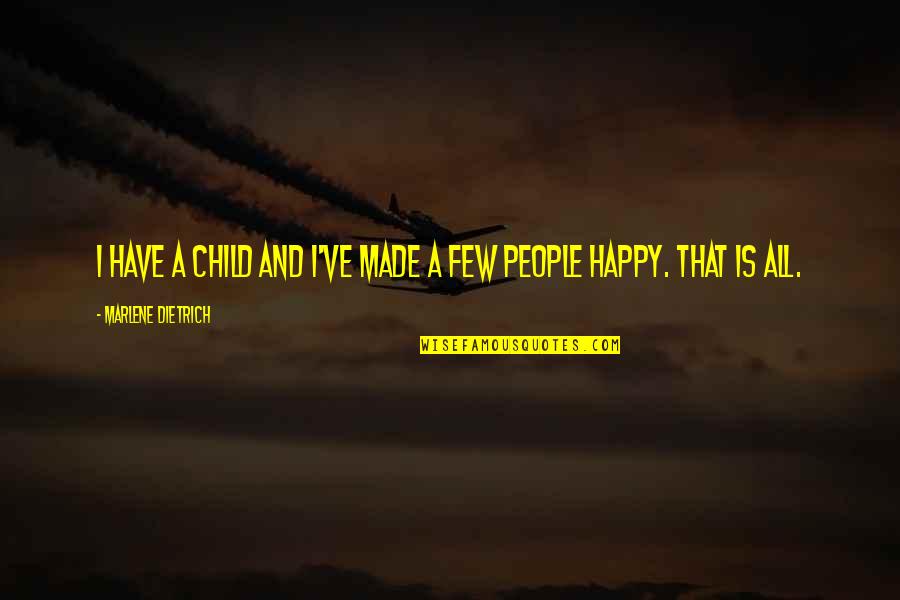 Mikush Maytag Quotes By Marlene Dietrich: I have a child and I've made a