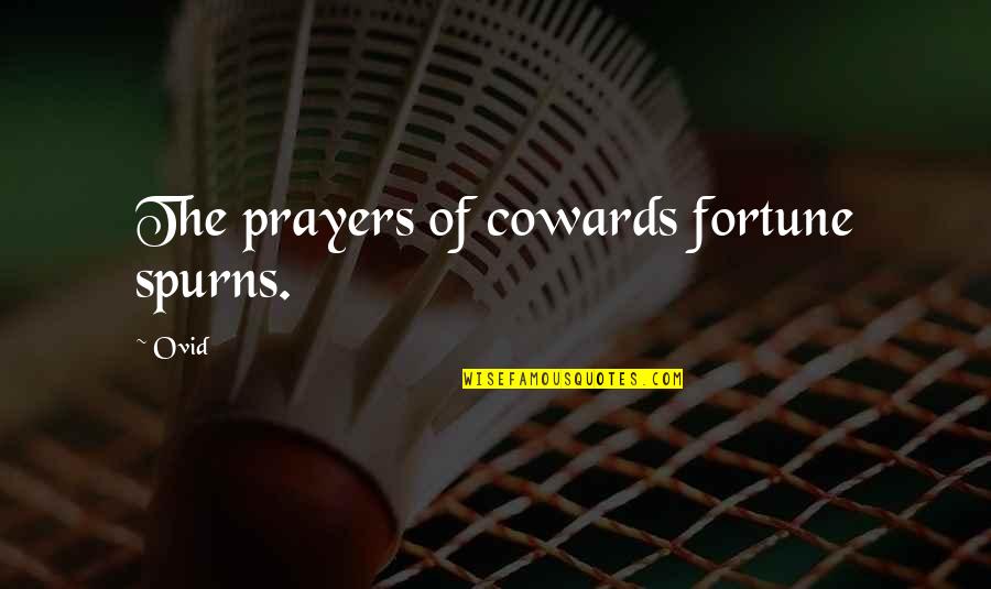 Mikveh Moshe Quotes By Ovid: The prayers of cowards fortune spurns.