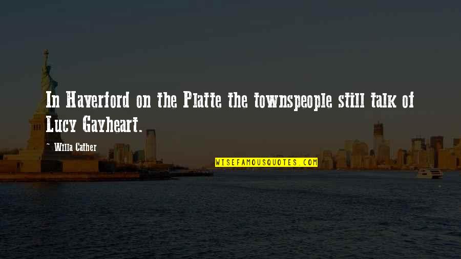 Mikveh Moshe Quotes By Willa Cather: In Haverford on the Platte the townspeople still