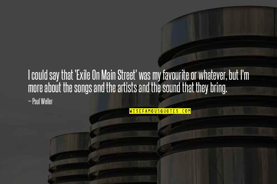Mila Bron Quotes By Paul Weller: I could say that 'Exile On Main Street'