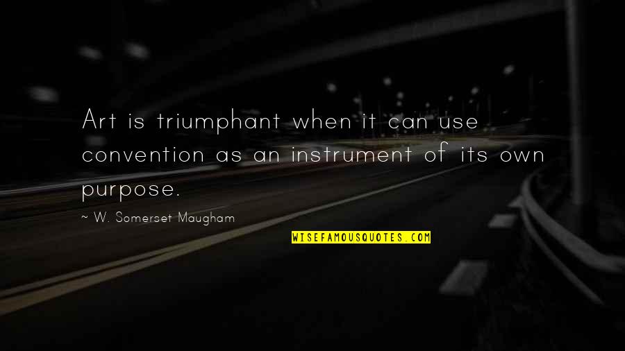 Milady Chapter 12 Quotes By W. Somerset Maugham: Art is triumphant when it can use convention