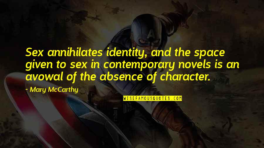 Miladys Master Quotes By Mary McCarthy: Sex annihilates identity, and the space given to