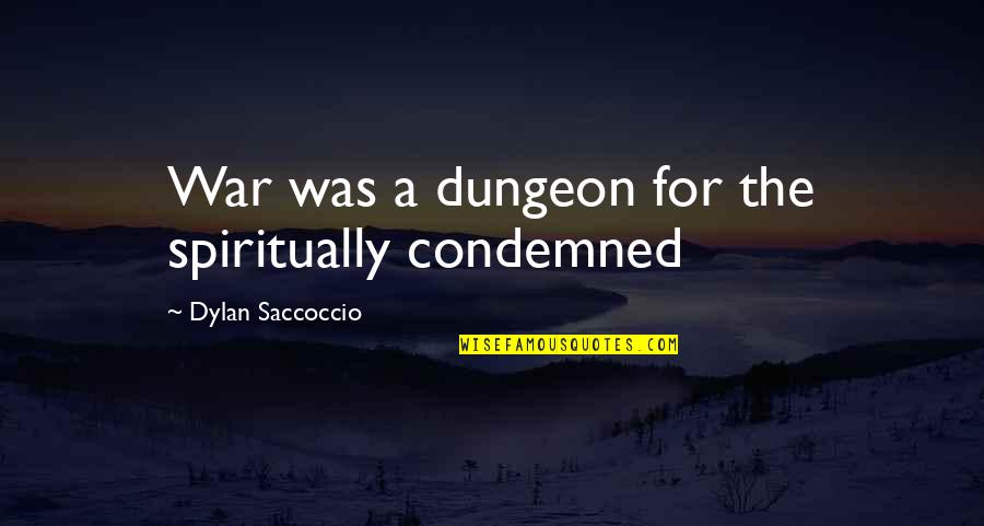 Milagros German Quotes By Dylan Saccoccio: War was a dungeon for the spiritually condemned