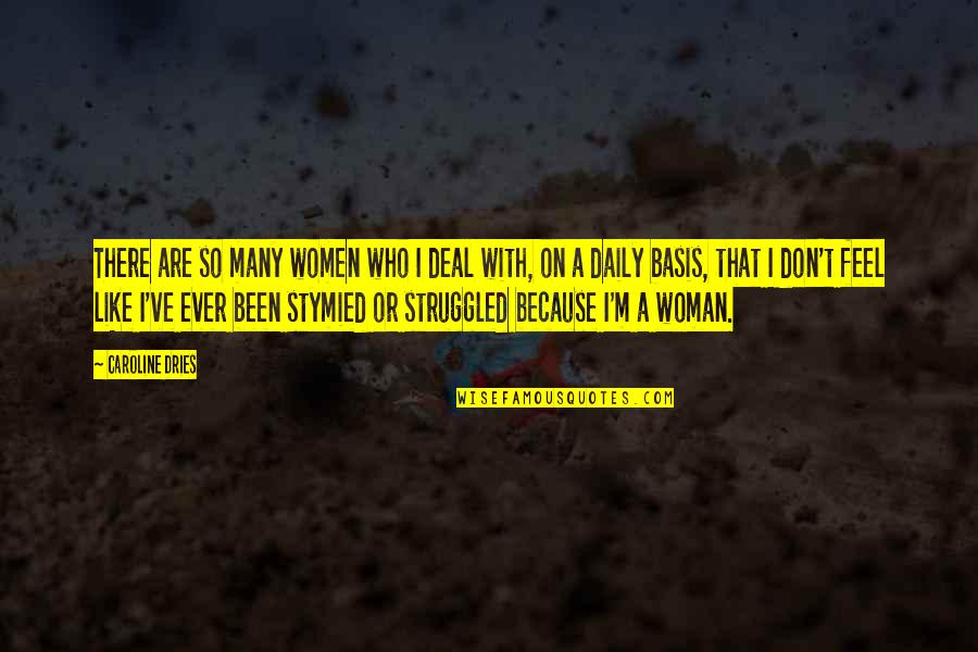Milagroso De Buga Quotes By Caroline Dries: There are so many women who I deal Milagroso De Buga Quotes By Caroline Dries: There are so many women who I deal