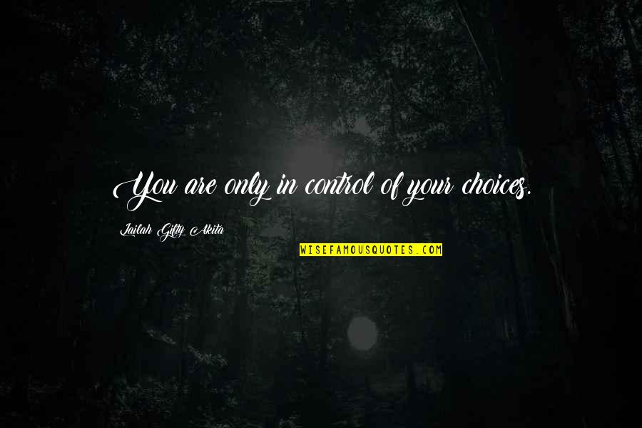 Milan Instagram Quotes By Lailah Gifty Akita: You are only in control of your choices.