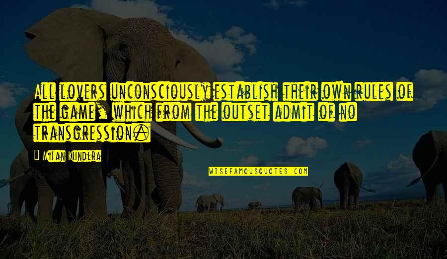 Milan Kundera Quotes By Milan Kundera: All lovers unconsciously establish their own rules of