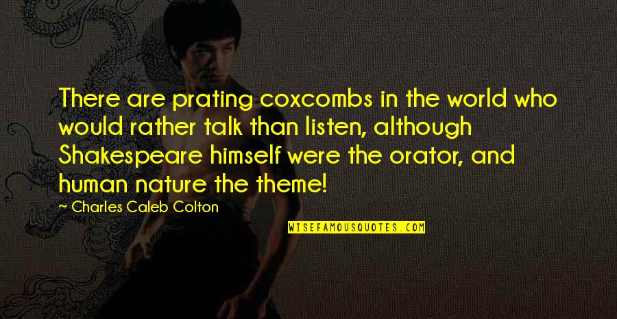 Milan Kundera The Joke Quotes By Charles Caleb Colton: There are prating coxcombs in the world who