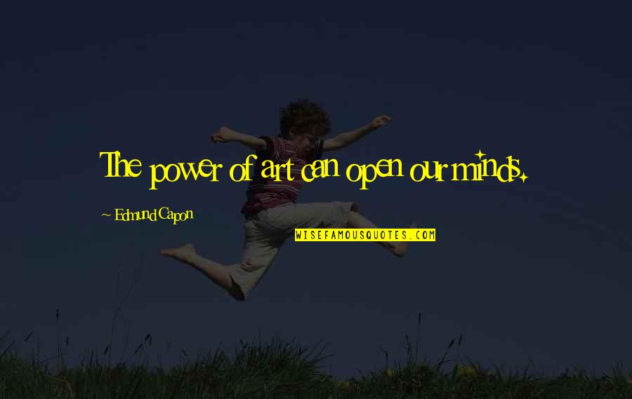 Milan Kundera The Joke Quotes By Edmund Capon: The power of art can open our minds. Milan Kundera The Joke Quotes By Edmund Capon: The power of art can open our minds.