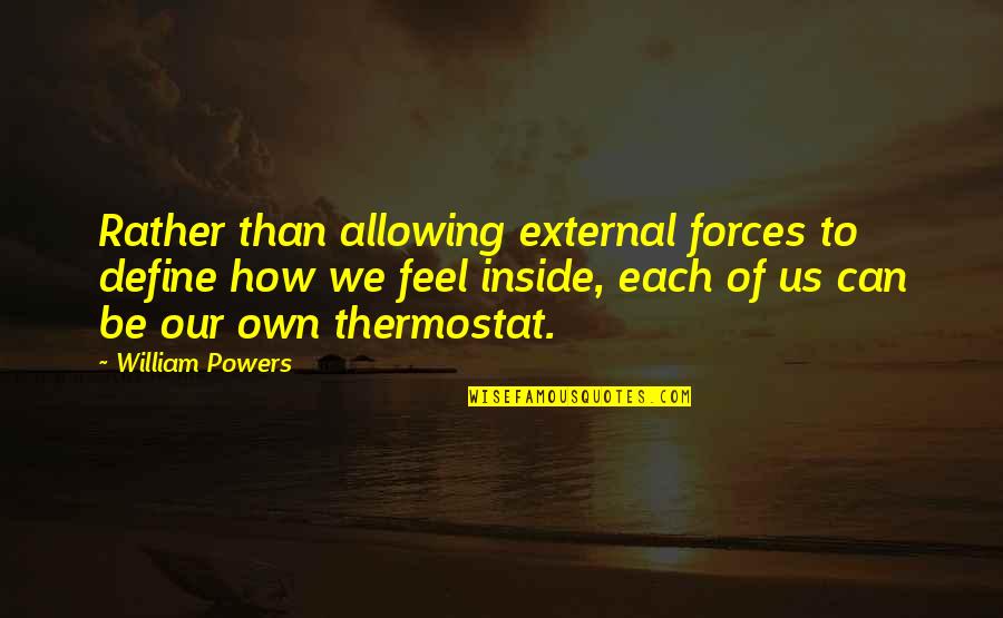 Milankovicev Quotes By William Powers: Rather than allowing external forces to define how