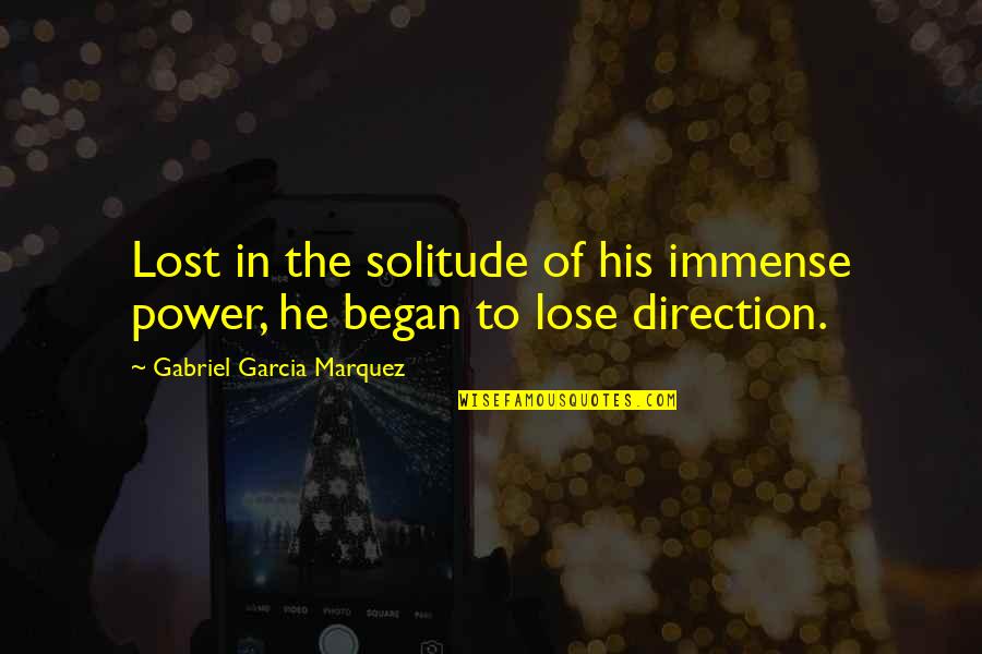 Milano Di Rouge Quotes By Gabriel Garcia Marquez: Lost in the solitude of his immense power,