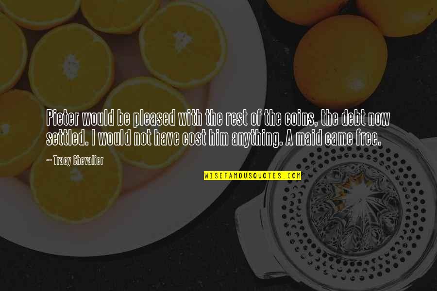 Milanovic Napustio Quotes By Tracy Chevalier: Pieter would be pleased with the rest of Milanovic Napustio Quotes By Tracy Chevalier: Pieter would be pleased with the rest of
