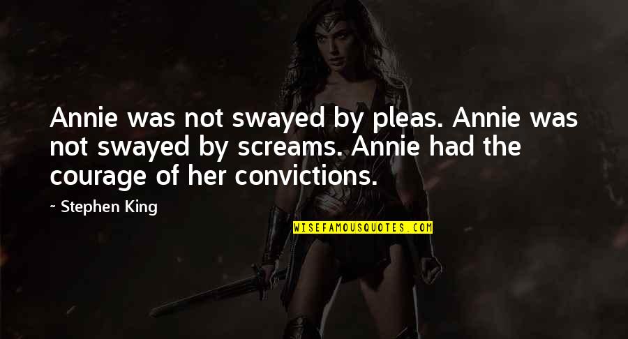 Milarchy Quotes By Stephen King: Annie was not swayed by pleas. Annie was Milarchy Quotes By Stephen King: Annie was not swayed by pleas. Annie was