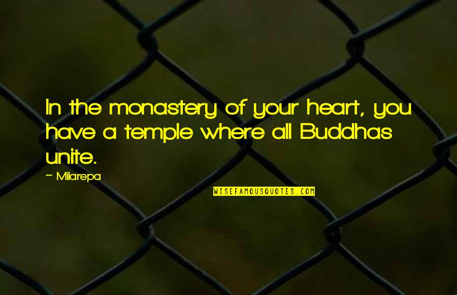 Milarepa's Quotes By Milarepa: In the monastery of your heart, you have