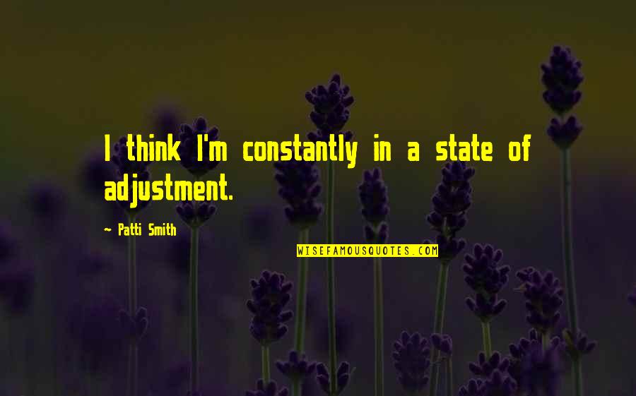 Milbert Company Quotes By Patti Smith: I think I'm constantly in a state of
