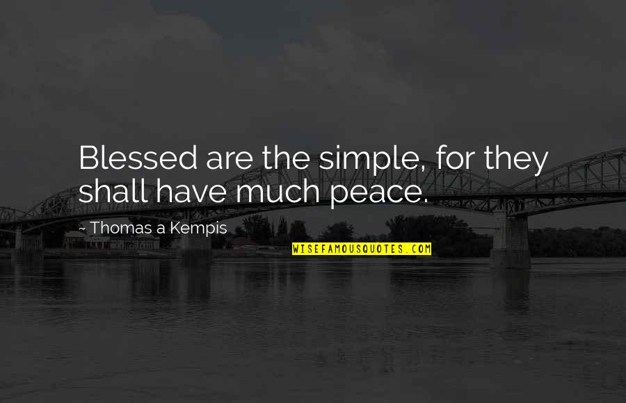 Milbradt Gonsawa Quotes By Thomas A Kempis: Blessed are the simple, for they shall have