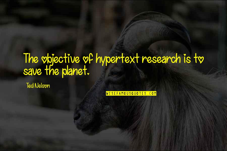 Milchaufsch Umer Quotes By Ted Nelson: The objective of hypertext research is to save