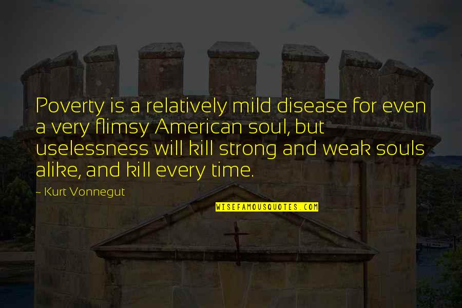 Mild Quotes By Kurt Vonnegut: Poverty is a relatively mild disease for even