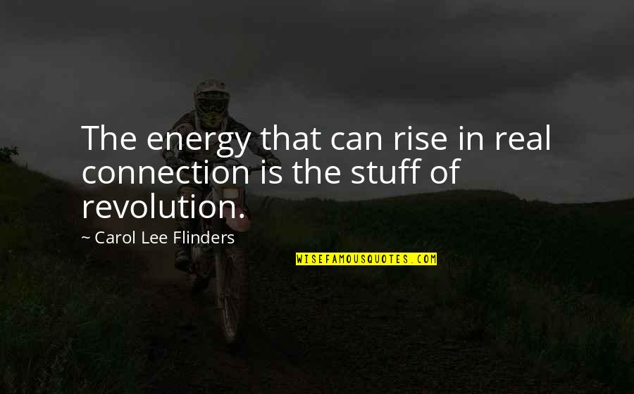 Mild Smile Quotes By Carol Lee Flinders: The energy that can rise in real connection