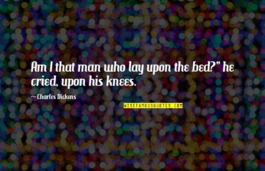 Mild Smile Quotes By Charles Dickens: Am I that man who lay upon the Mild Smile Quotes By Charles Dickens: Am I that man who lay upon the