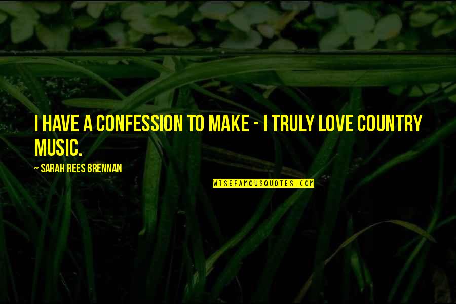 Mild Smile Quotes By Sarah Rees Brennan: I have a confession to make - I