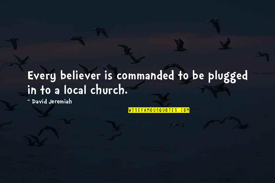 Mildburh Quotes By David Jeremiah: Every believer is commanded to be plugged in