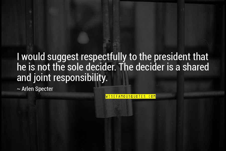 Mildenberger Motors Quotes By Arlen Specter: I would suggest respectfully to the president that