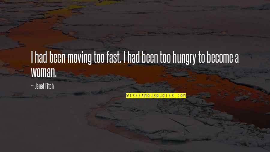 Mildest Climate Quotes By Janet Fitch: I had been moving too fast. I had