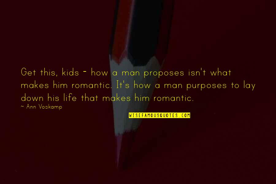 Mildly Humorous Quotes By Ann Voskamp: Get this, kids - how a man proposes