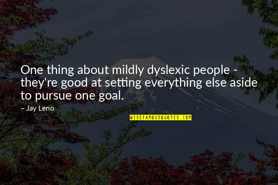 Mildly Quotes By Jay Leno: One thing about mildly dyslexic people - they're