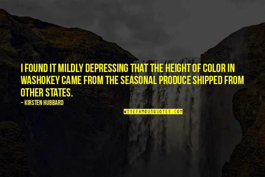 Mildly Quotes By Kirsten Hubbard: I found it mildly depressing that the height Mildly Quotes By Kirsten Hubbard: I found it mildly depressing that the height