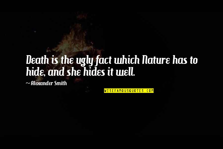 Mildmay Tent Quotes By Alexander Smith: Death is the ugly fact which Nature has Mildmay Tent Quotes By Alexander Smith: Death is the ugly fact which Nature has
