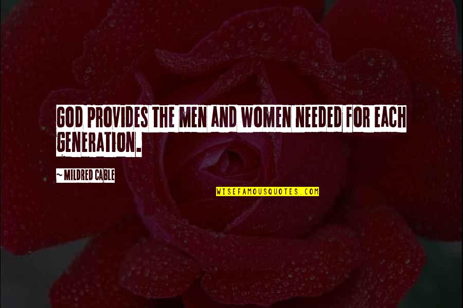 Mildred Cable Quotes By Mildred Cable: God provides the men and women needed for Mildred Cable Quotes By Mildred Cable: God provides the men and women needed for