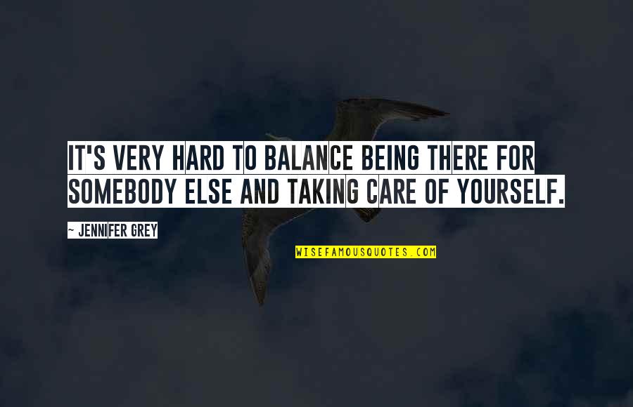 Mildred Fay Jefferson Quotes By Jennifer Grey: It's very hard to balance being there for