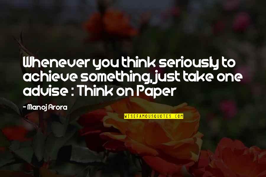 Mildred Parten Quotes By Manoj Arora: Whenever you think seriously to achieve something, just