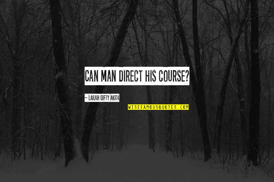 Mildred Solomon Quotes By Lailah Gifty Akita: Can man direct his course?